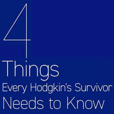 4 Things Every Hodgkin's Survivor Needs To Know